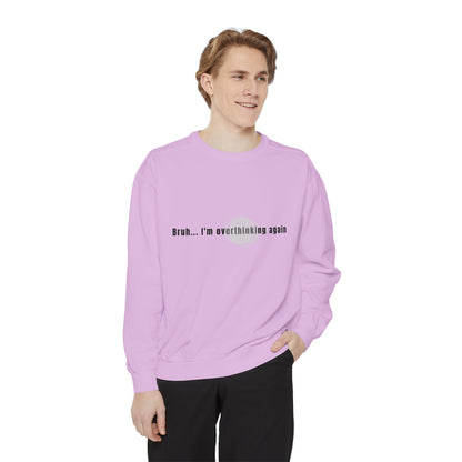 'Bruh... I’m Overthinking Again' Sweatshirt