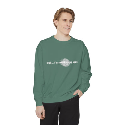 'Bruh... I’m Overthinking Again' Sweatshirt