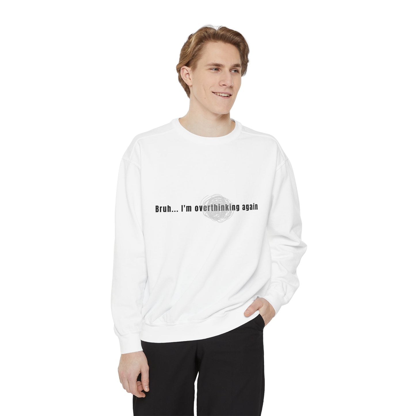 'Bruh... I’m Overthinking Again' Sweatshirt
