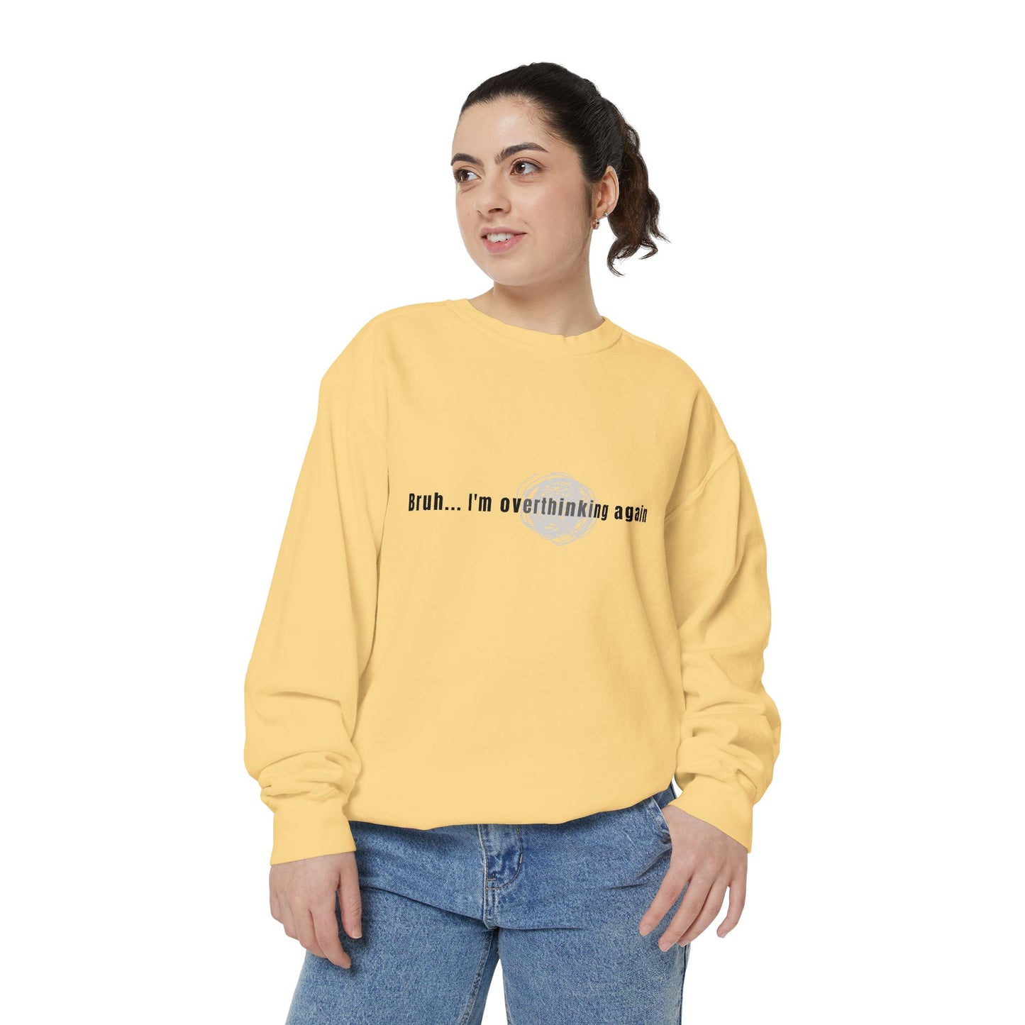 'Bruh... I’m Overthinking Again' Sweatshirt