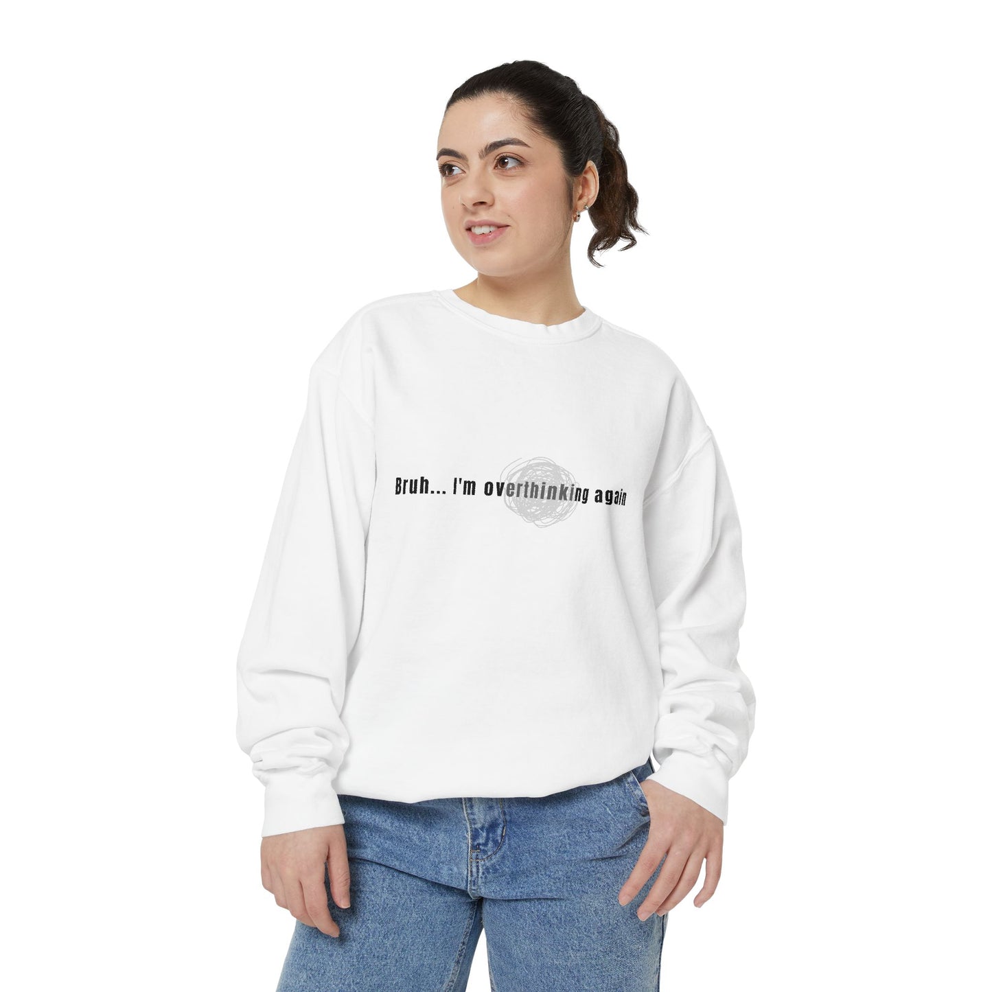 'Bruh... I’m Overthinking Again' Sweatshirt