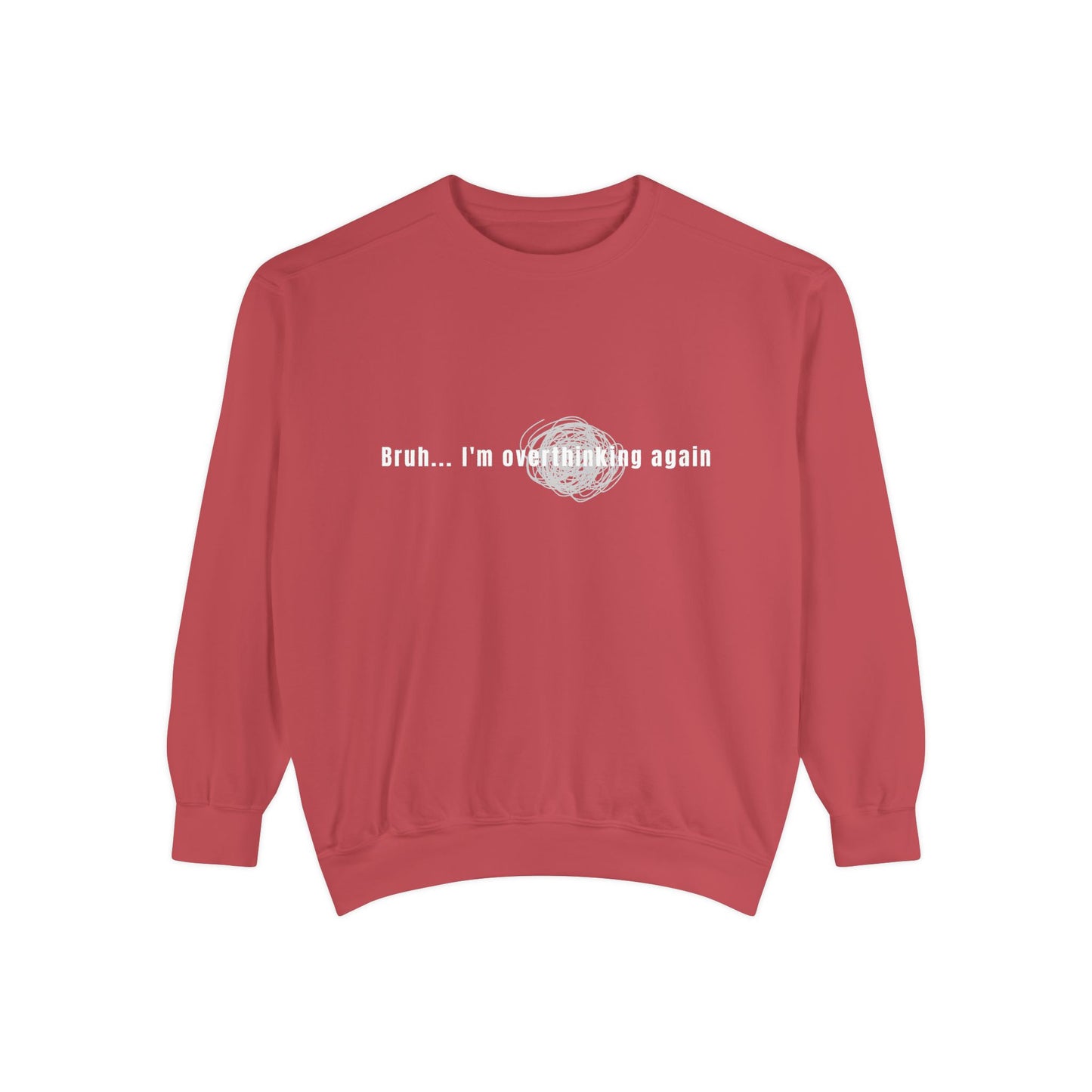 'Bruh... I’m Overthinking Again' Sweatshirt