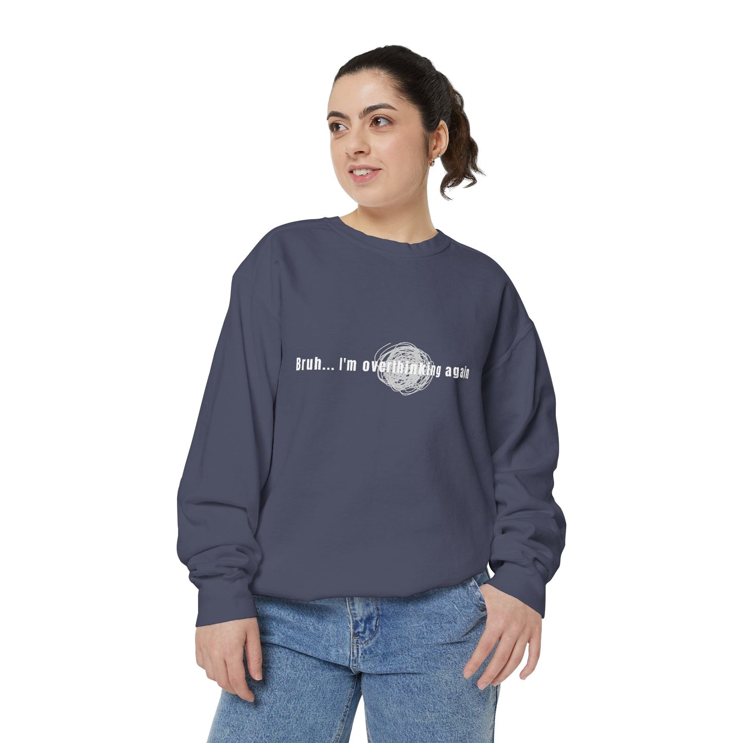 'Bruh... I’m Overthinking Again' Sweatshirt