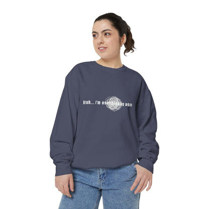 'Bruh... I’m Overthinking Again' Sweatshirt