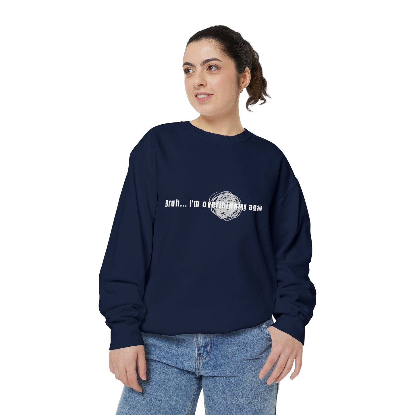 'Bruh... I’m Overthinking Again' Sweatshirt