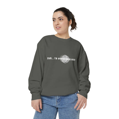 'Bruh... I’m Overthinking Again' Sweatshirt