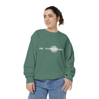 'Bruh... I’m Overthinking Again' Sweatshirt