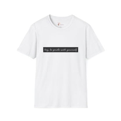 "Hey, Be Gentle With Yourself" Minimalist Tee