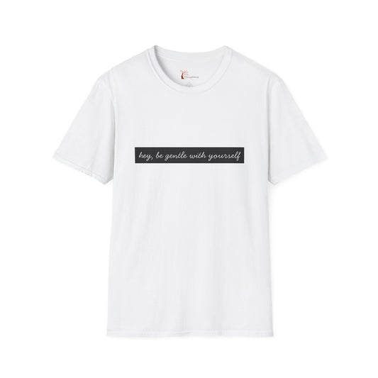 "Hey, Be Gentle With Yourself" Minimalist Tee