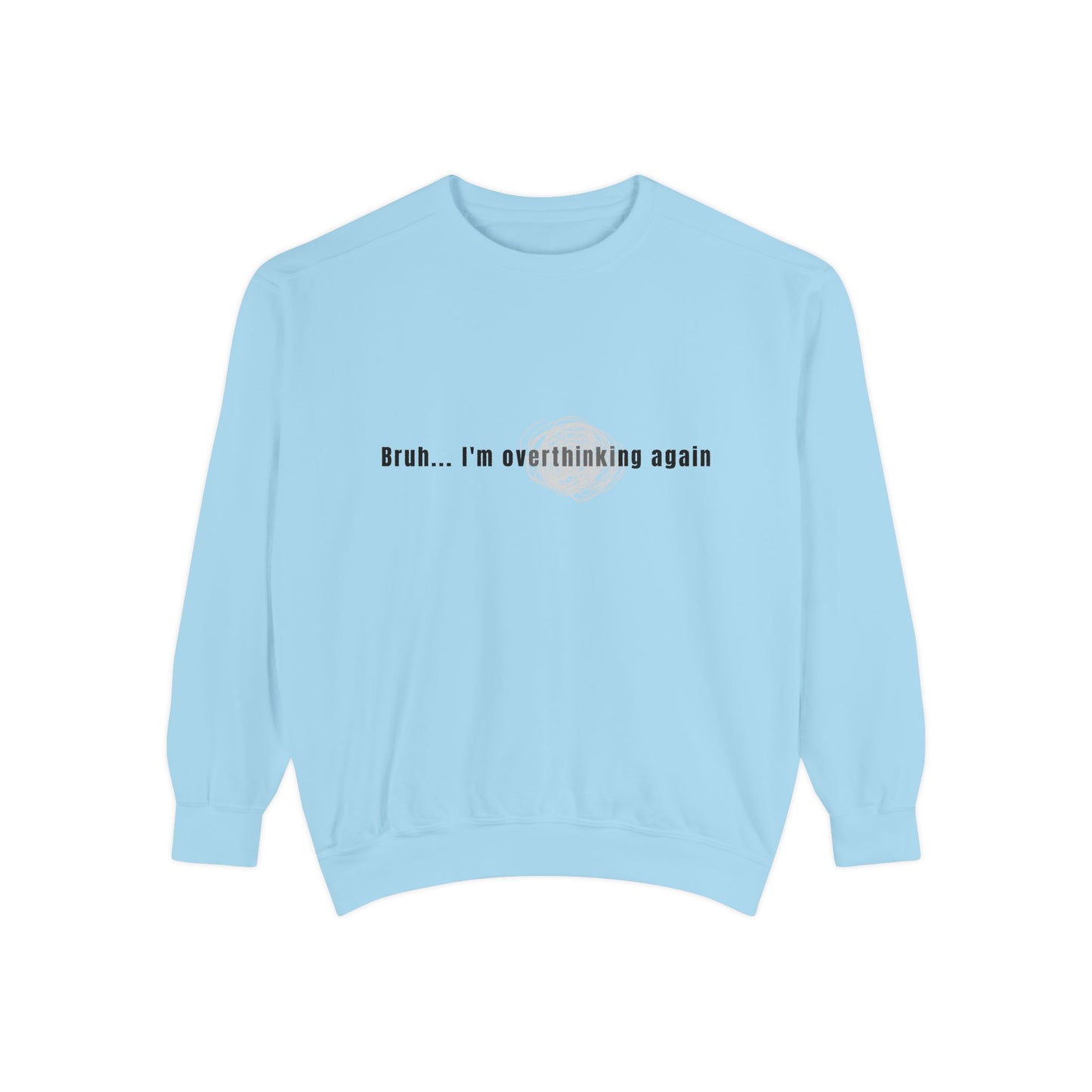 'Bruh... I’m Overthinking Again' Sweatshirt