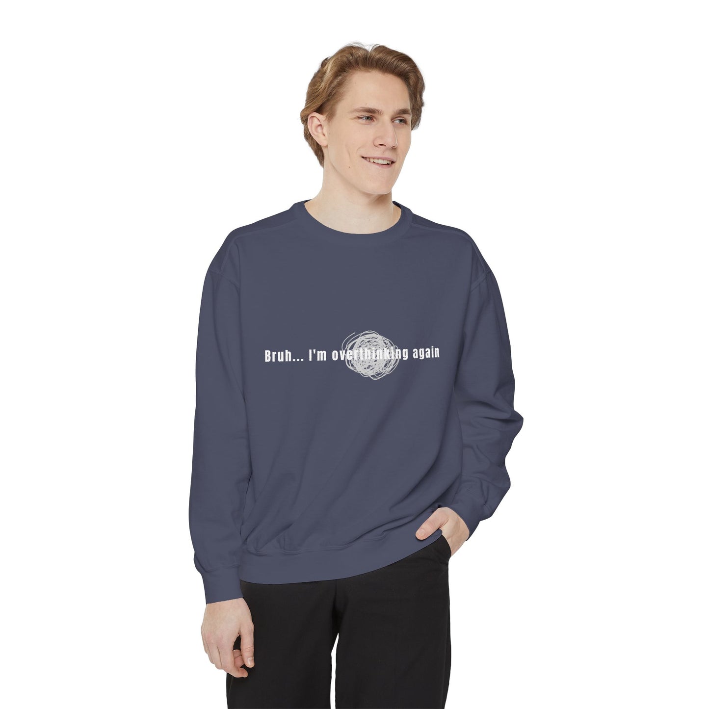 'Bruh... I’m Overthinking Again' Sweatshirt
