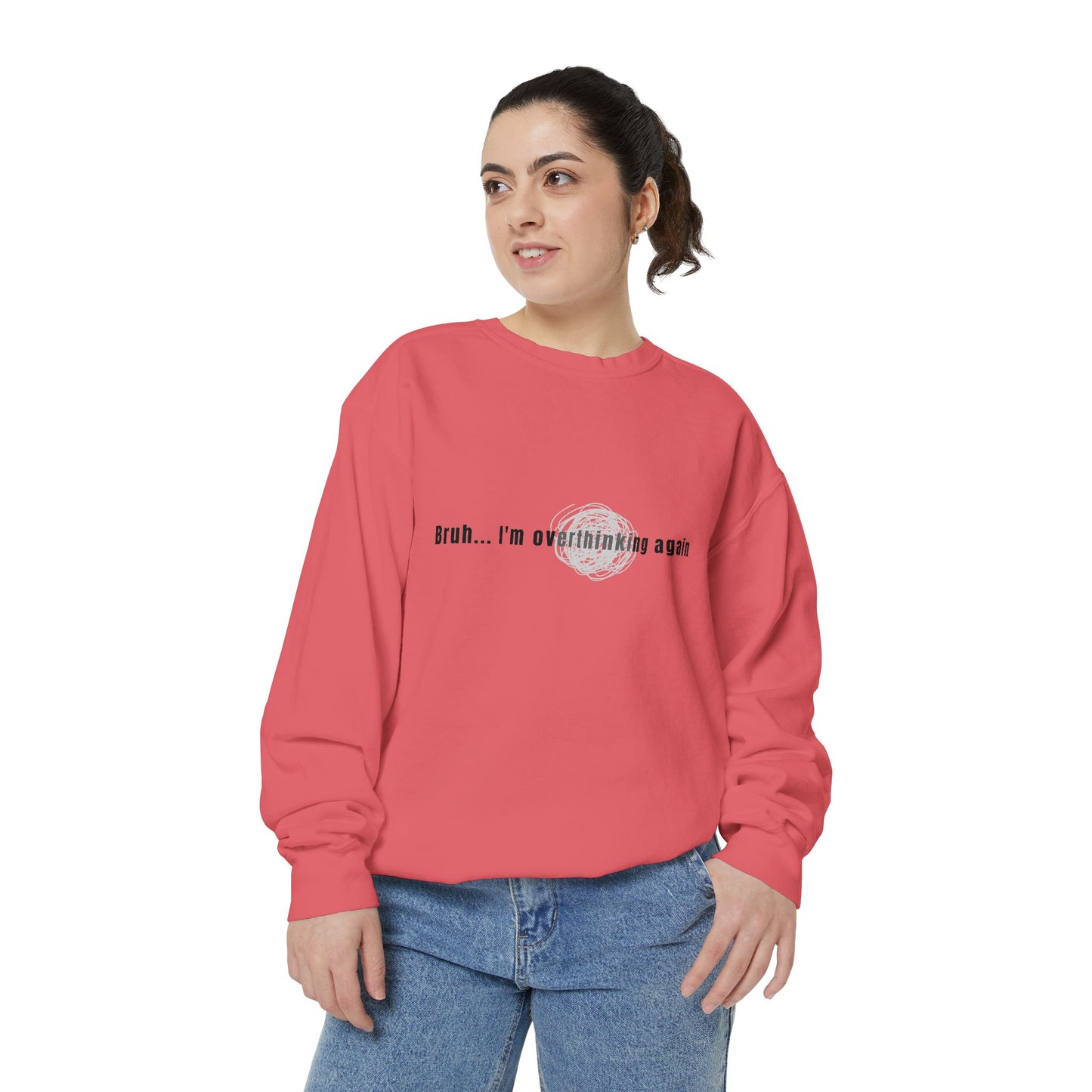 'Bruh... I’m Overthinking Again' Sweatshirt
