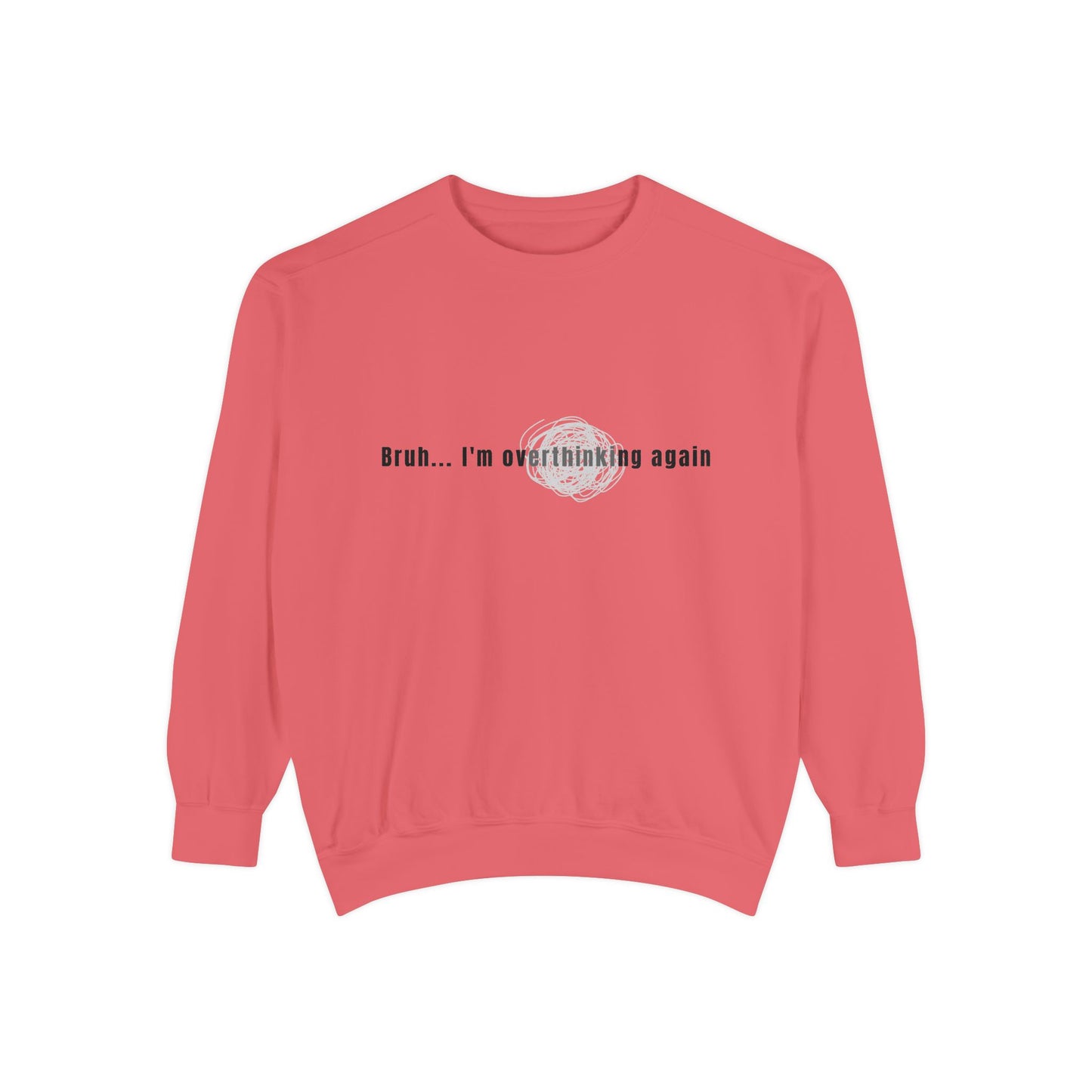 'Bruh... I’m Overthinking Again' Sweatshirt