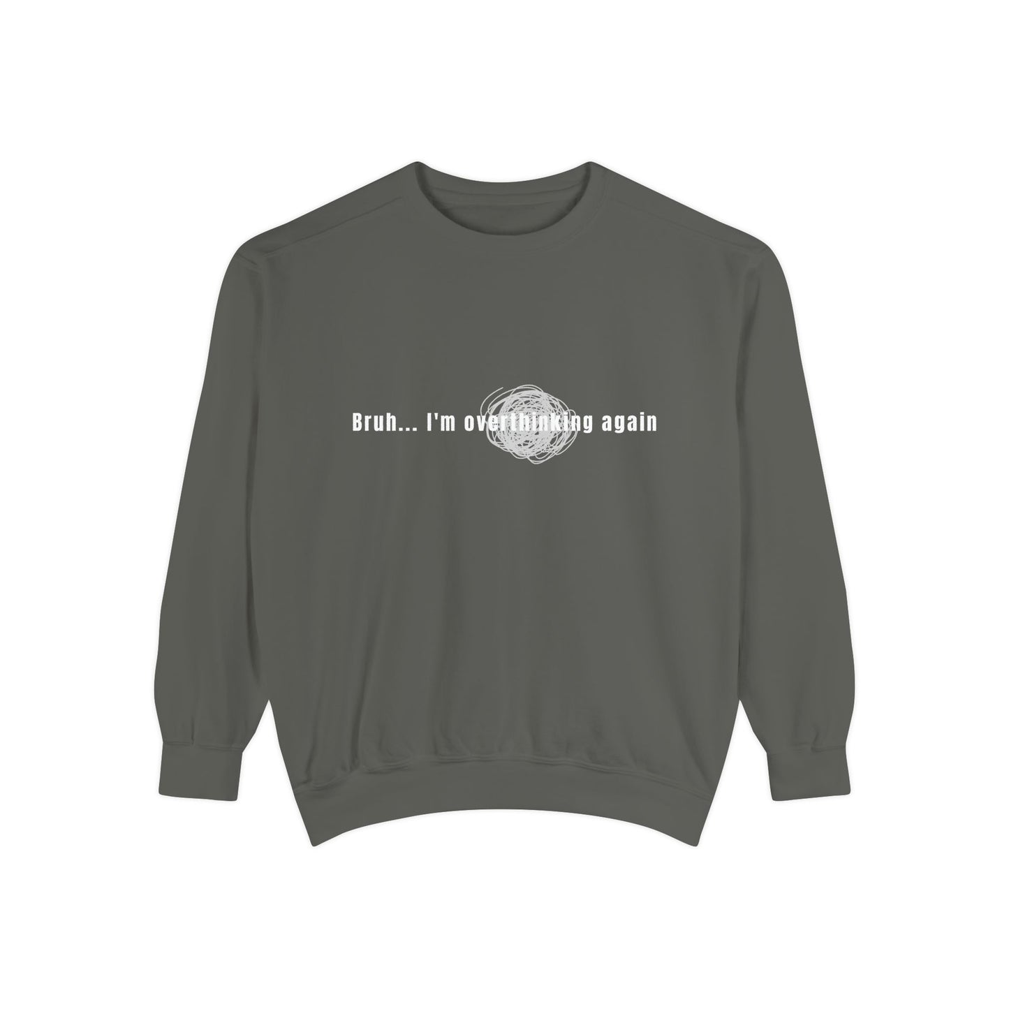 'Bruh... I’m Overthinking Again' Sweatshirt