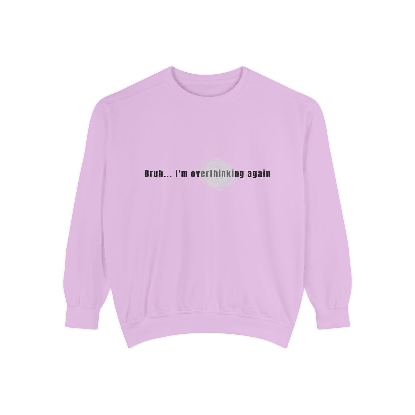 'Bruh... I’m Overthinking Again' Sweatshirt