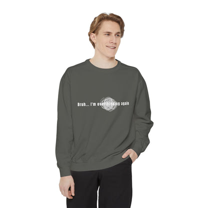 'Bruh... I’m Overthinking Again' Sweatshirt