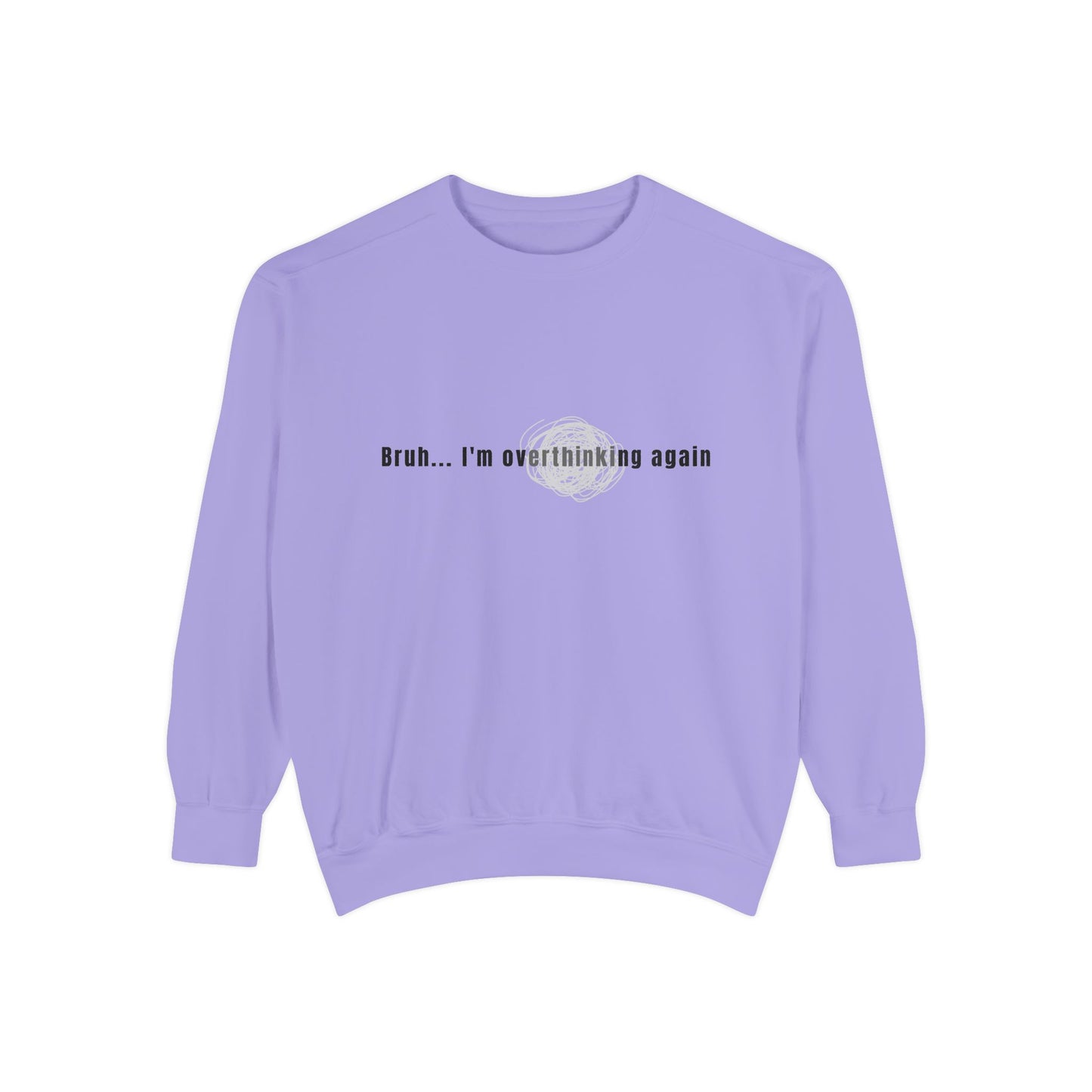 'Bruh... I’m Overthinking Again' Sweatshirt