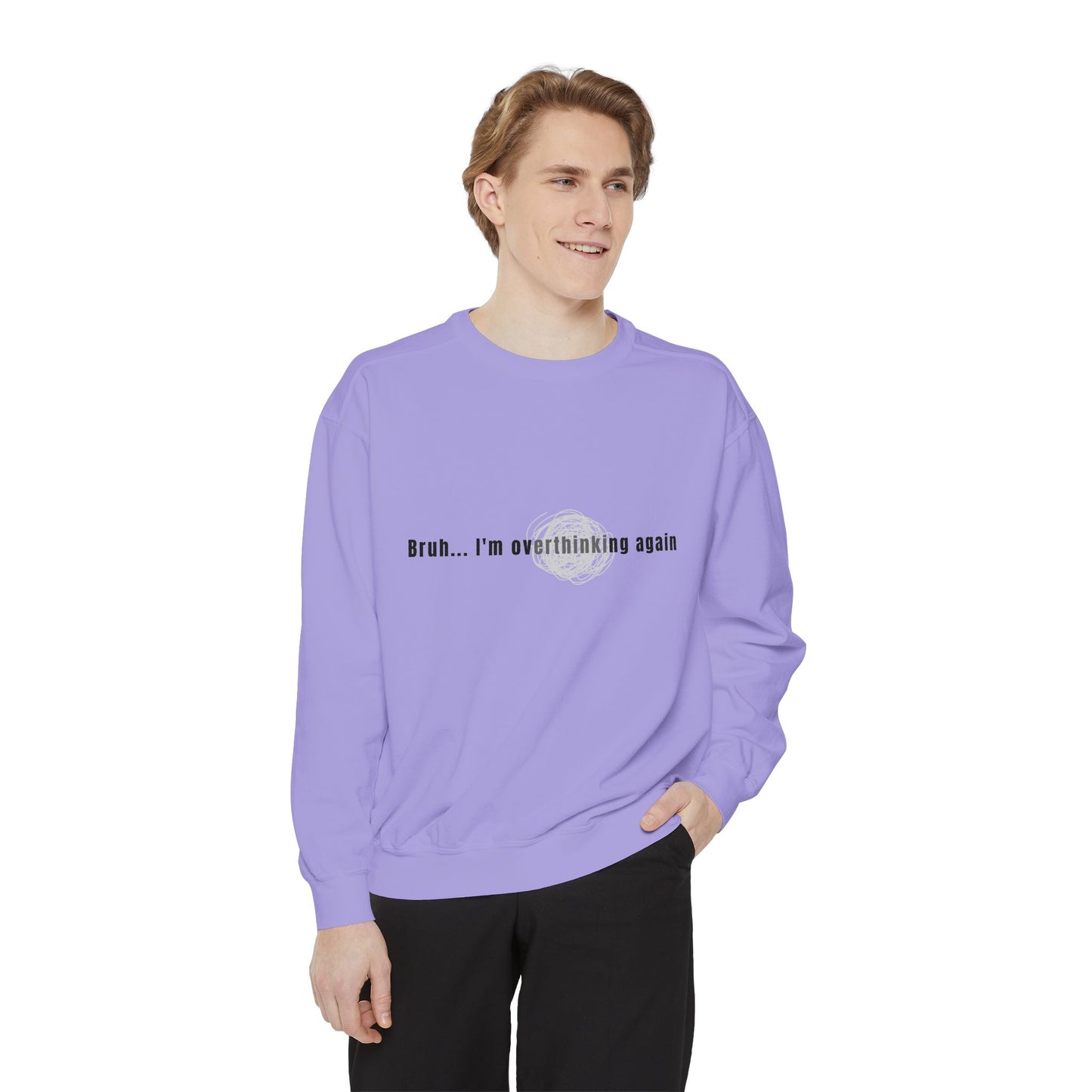 'Bruh... I’m Overthinking Again' Sweatshirt