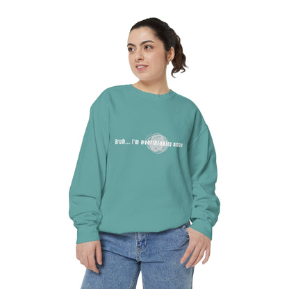 'Bruh... I’m Overthinking Again' Sweatshirt