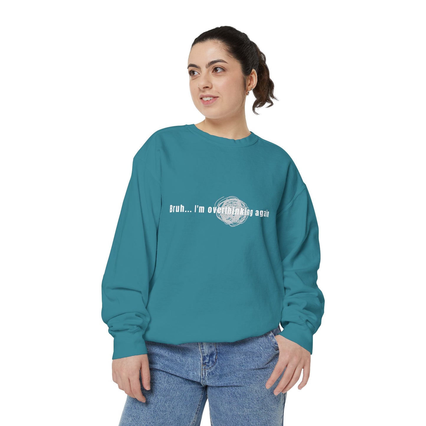 'Bruh... I’m Overthinking Again' Sweatshirt