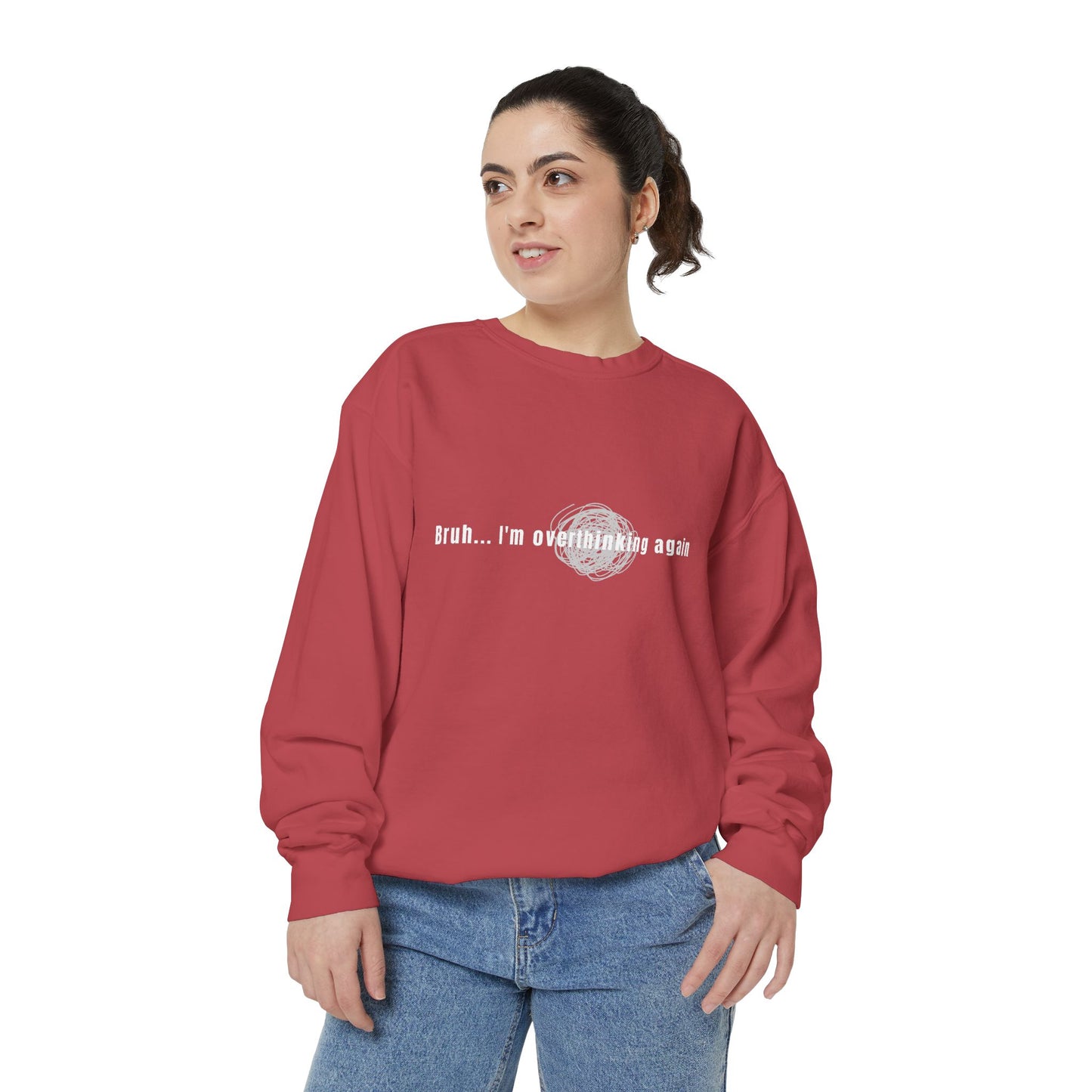 'Bruh... I’m Overthinking Again' Sweatshirt
