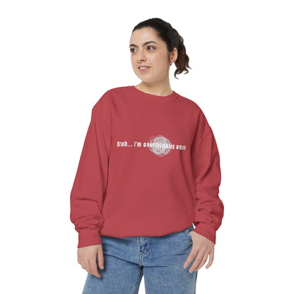 'Bruh... I’m Overthinking Again' Sweatshirt
