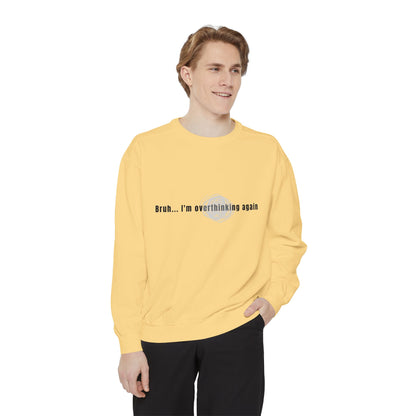 'Bruh... I’m Overthinking Again' Sweatshirt
