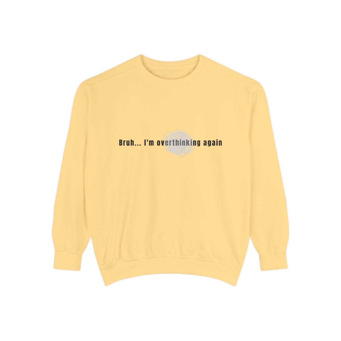 'Bruh... I’m Overthinking Again' Sweatshirt