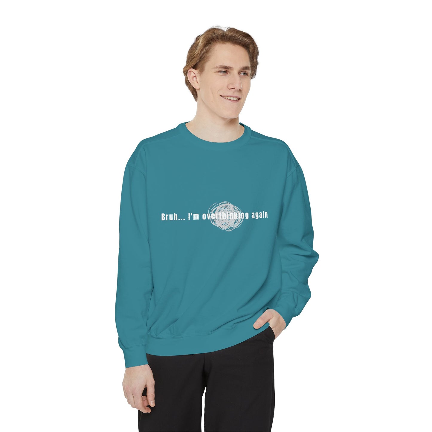 'Bruh... I’m Overthinking Again' Sweatshirt